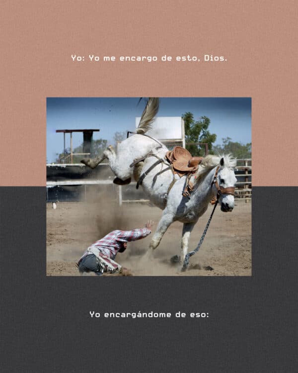 Yo: Yo me encargo de esto, Dios. Yo encargándome de eso: