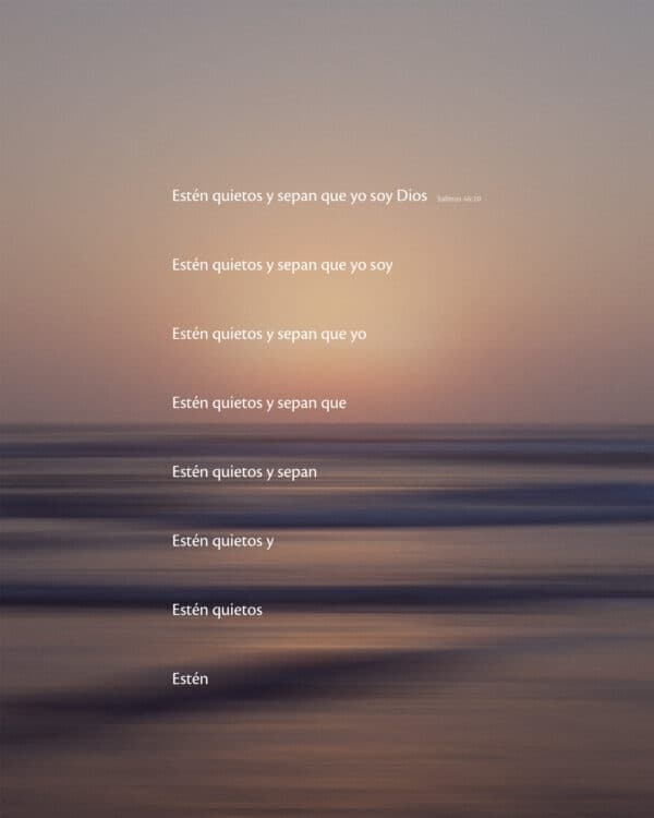 Estén quietos y sepan que YO SOY DIOS. - Salmos 46:10