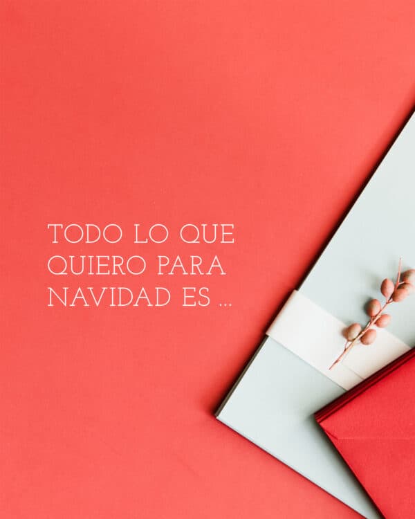Todo lo que quiero para navidad es…