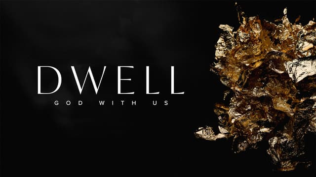 Dwell: God With Us