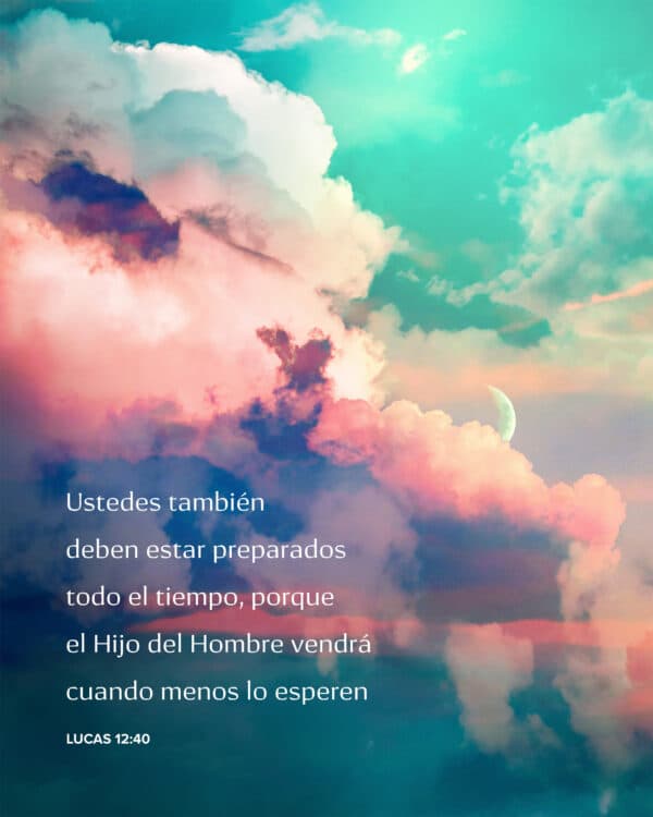 Ustedes también deben estar preparados todo el tiempo, porque el Hijo del Hombre vendrá cuando menos lo esperen. - Lucas 12:40