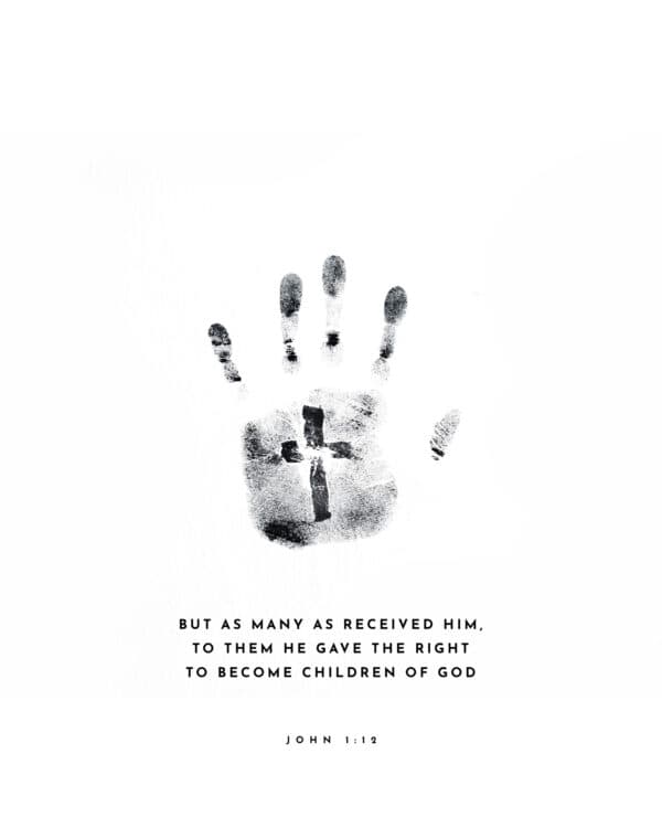But as many as received Him, to them He gave the right to become children of God. - John 1:12