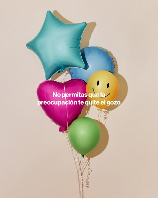 No permitas que la preocupación te quite el gozo