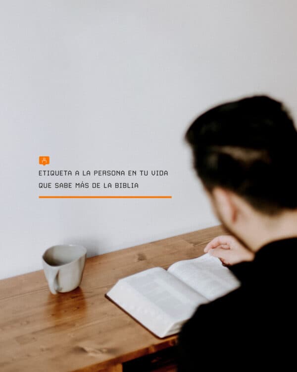 Etiqueta a la persona en tu vida que sabe más de la biblia