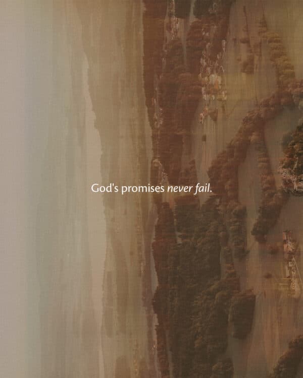 God's promises never fail.