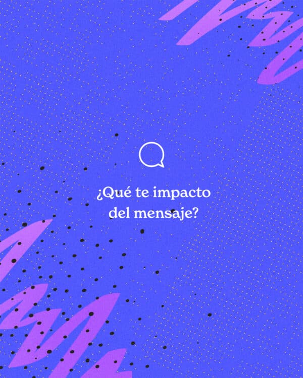 ¿Qué te impacto del mensaje?