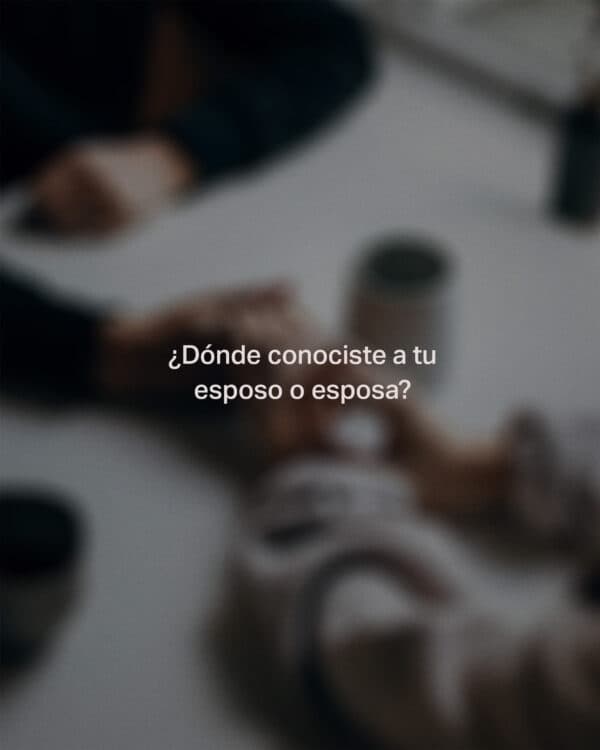 ¿Dónde conociste a tu esposo o esposa?