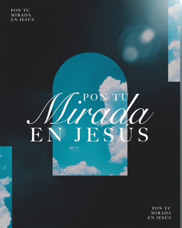 Pon tu mirada en Jesús