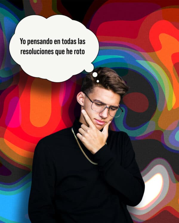 Yo pensando en todas las resoluciones que he roto