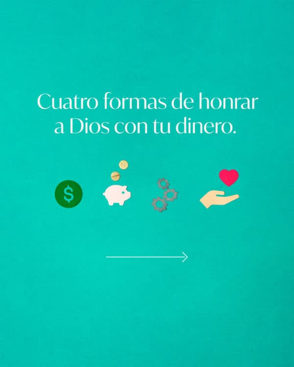 Cuatro formas de honrar a Dios con tu dinero. 1)Inviértelo en cosas que te ayuden a hacer la voluntad de Dios. 2)Ahorra para que tengas para dar a otros. 3) Gánalo honrando a Dios con trabajo honesto e íntegro 4) Inviértelo en acciones que tengan un impacto eterno.