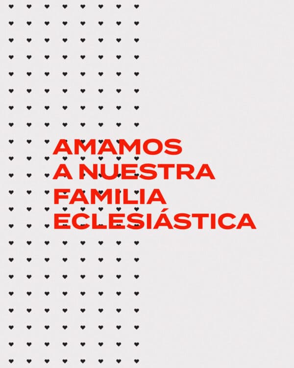 Amamos a nuestra familia eclesiástica