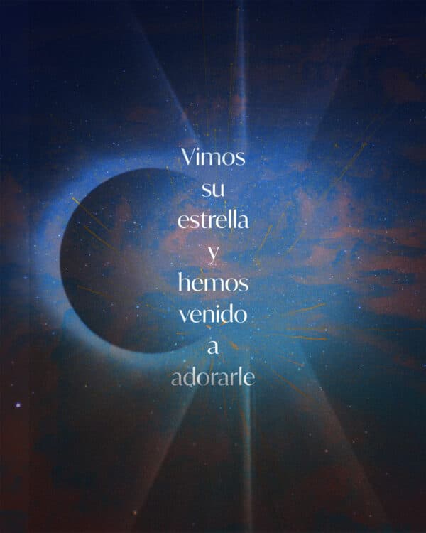 Vimos su estrella y hemos venido a adorarle.