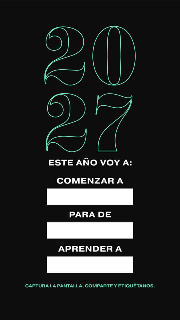 2027. Este año voy a : Comenzar a_______ Para de_________Aprender a_________. Captura la pantalla, comparte y etiquétanos