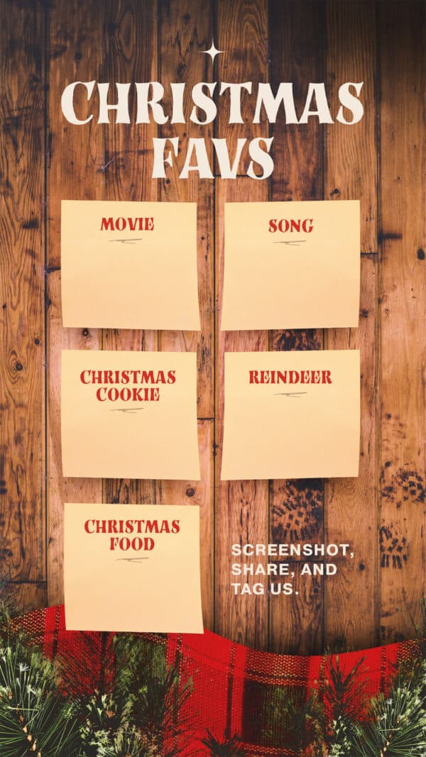 Christmas favs: Movie. Song. Christmas cookie. Reindeer. Christmas food. Screenshot, share, and tag us.