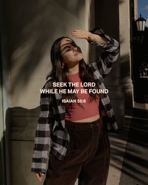 Seek the LORD while He may be found. - Isaiah 55:6