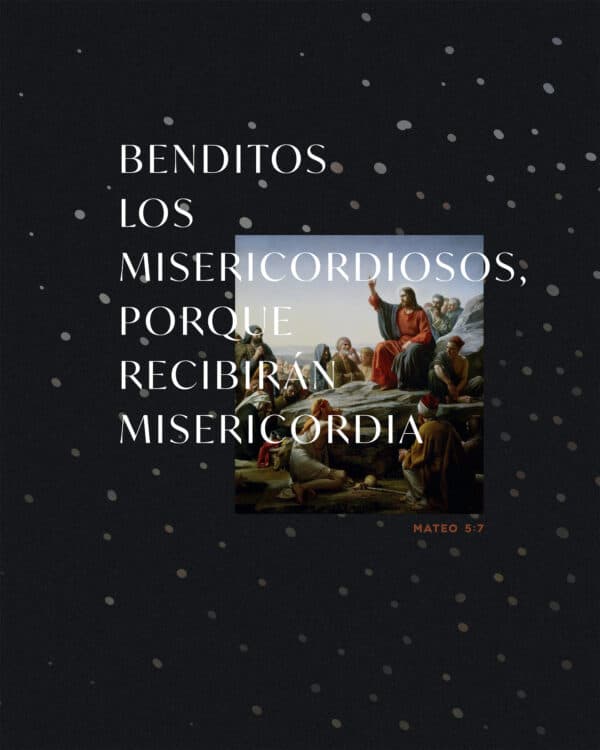 Benditos los Misericordiosos, porque recibirán misericordia. - Mateo 5:7