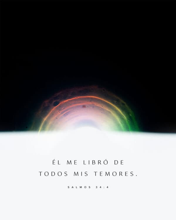 Él me libró de todos mis temores. - Salmos 34:4