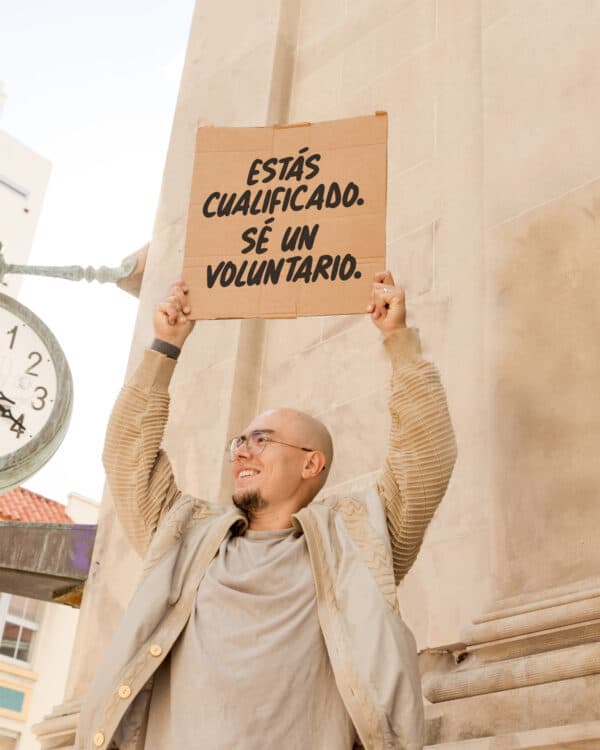 Estás cualificado. Sé un voluntario.
