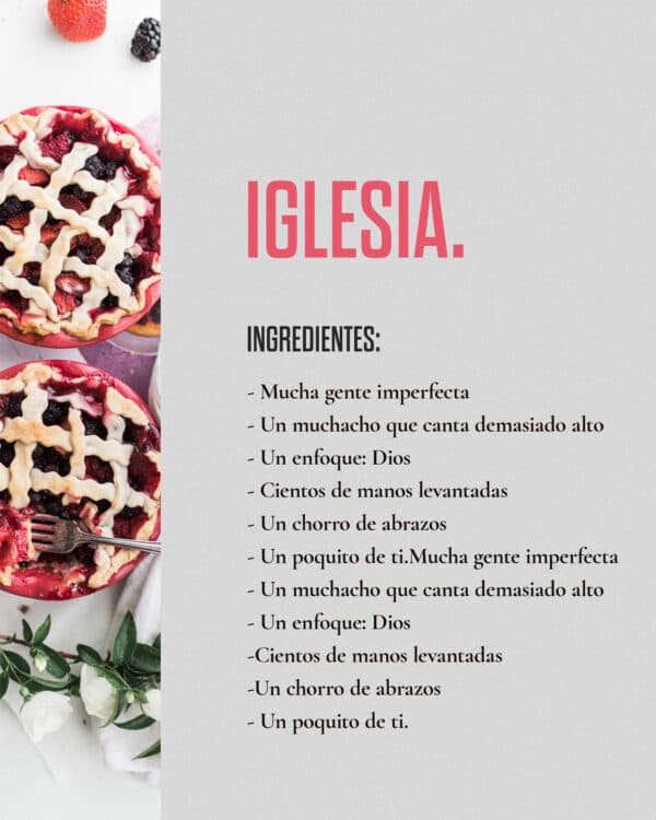 Iglesia. Ingredientes: Mucha gente imperfecta- Un muchacho que canta demasiado alto- Un enfoque: Dios-Cientos de manos levantadas -Un chorro de abrazos- Un poquito de ti.