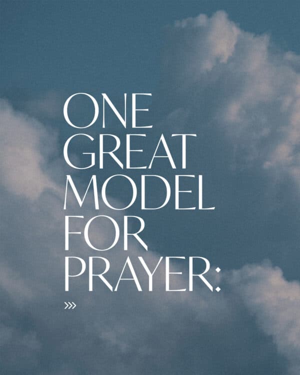 One great model for prayer: