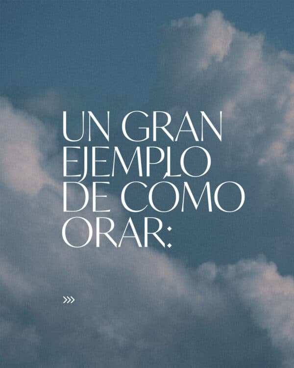 Un gran ejemplo de cómo orar: