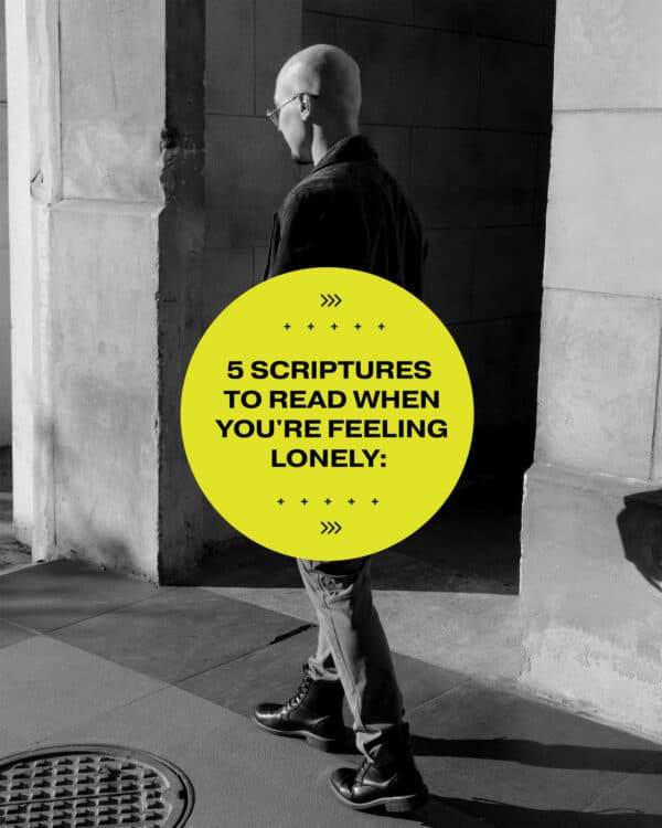 5 Scriptures to read when you're feeling lonely: