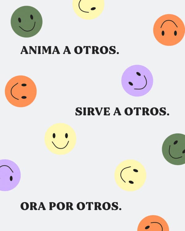 Anima a otros. Sirve a otros. Ora por otros.