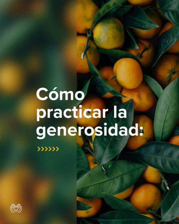 Cómo practicar la generosidad: