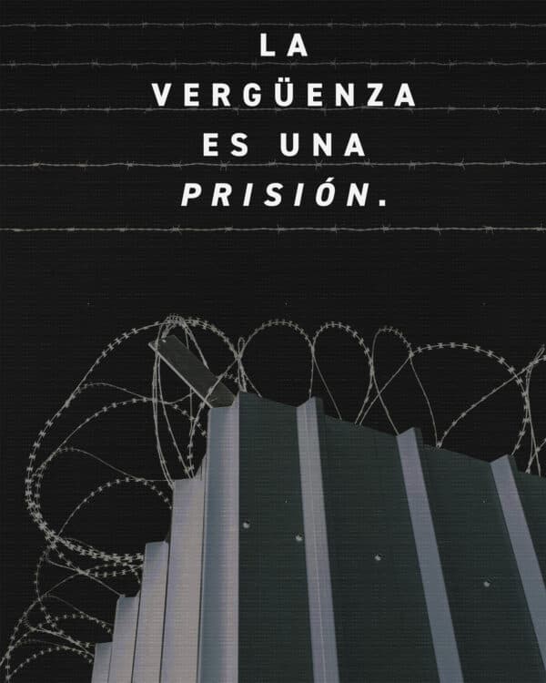 La vergüenza es una prisión.