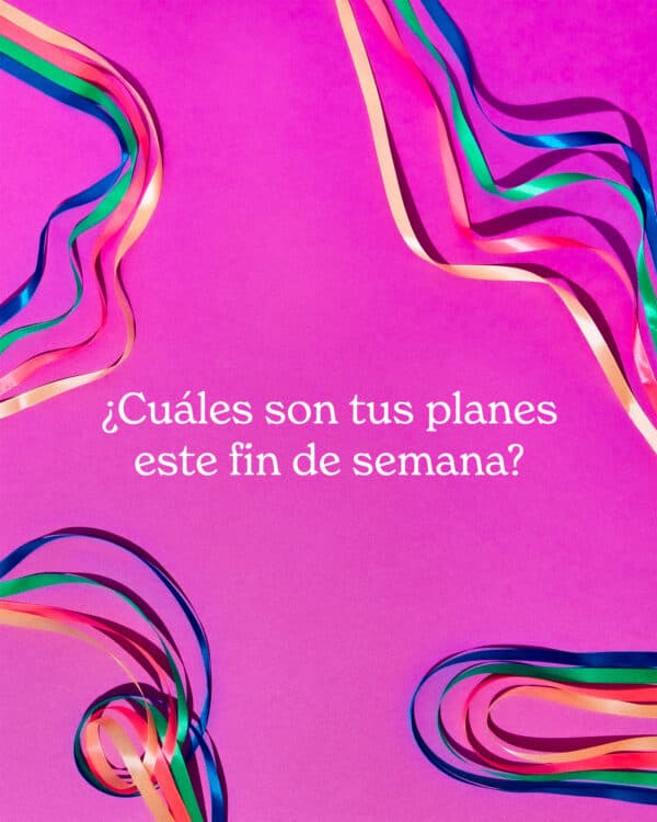 ¿Cuáles son tus planes este fin de semana?
