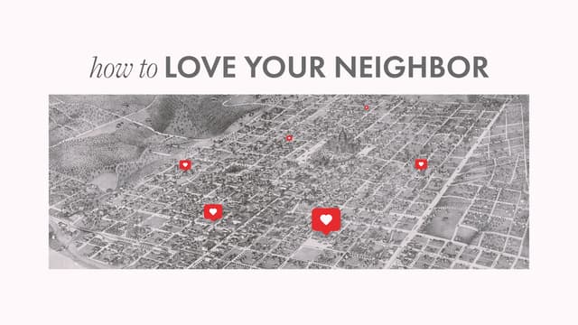 How to Love Your Neighbor