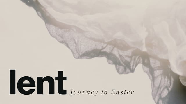 Lent: Journey to Easter
