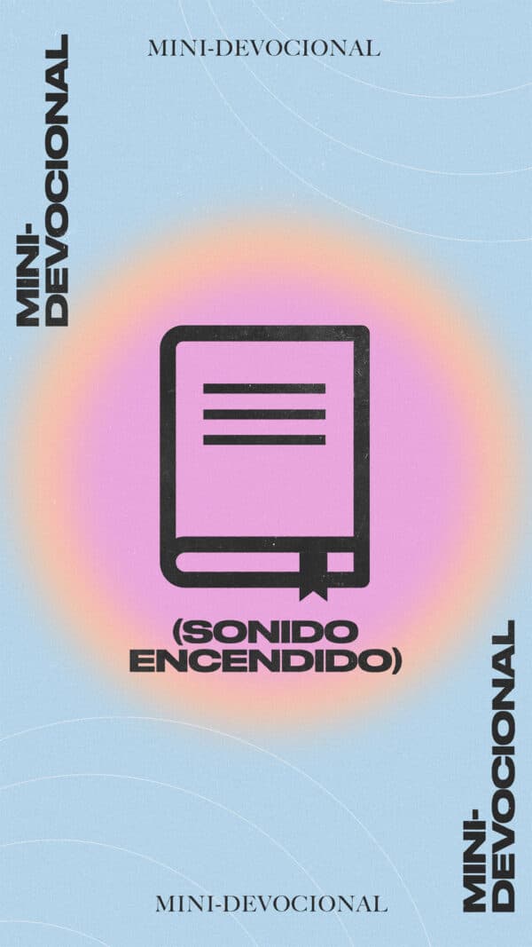 Mini-Devocional (Sonido encendido!)