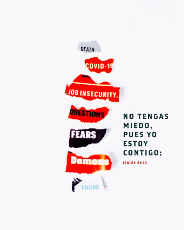 No tengas miedo, pues yo estoy contigo; - Isaías 41:10