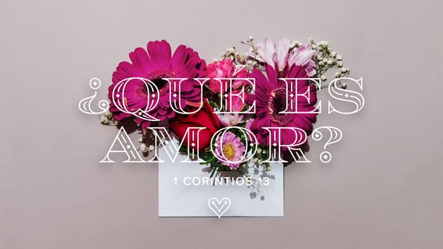 ¿Qué es amor? 1 Corintios 13