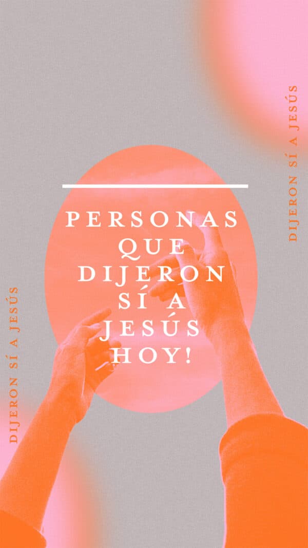 ¡___personas que dijeron Sí a Jesús hoy!