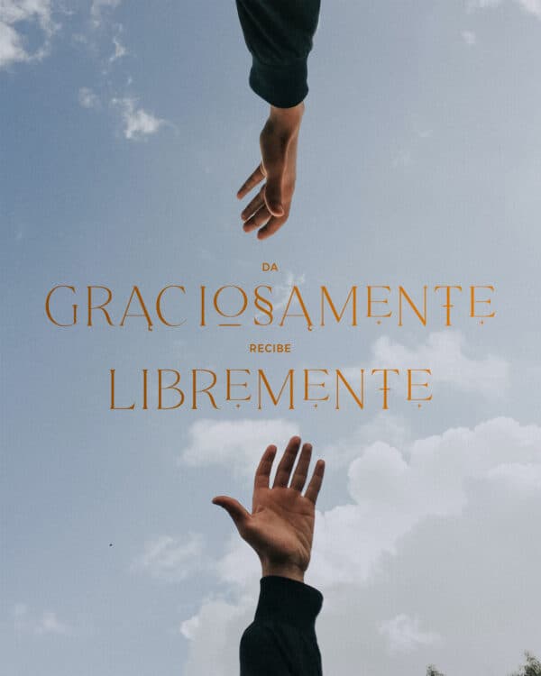 Da graciosamente. Recibe libremente.