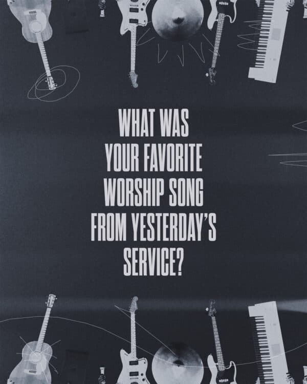 What was your favorite worship song from yesterday's service?