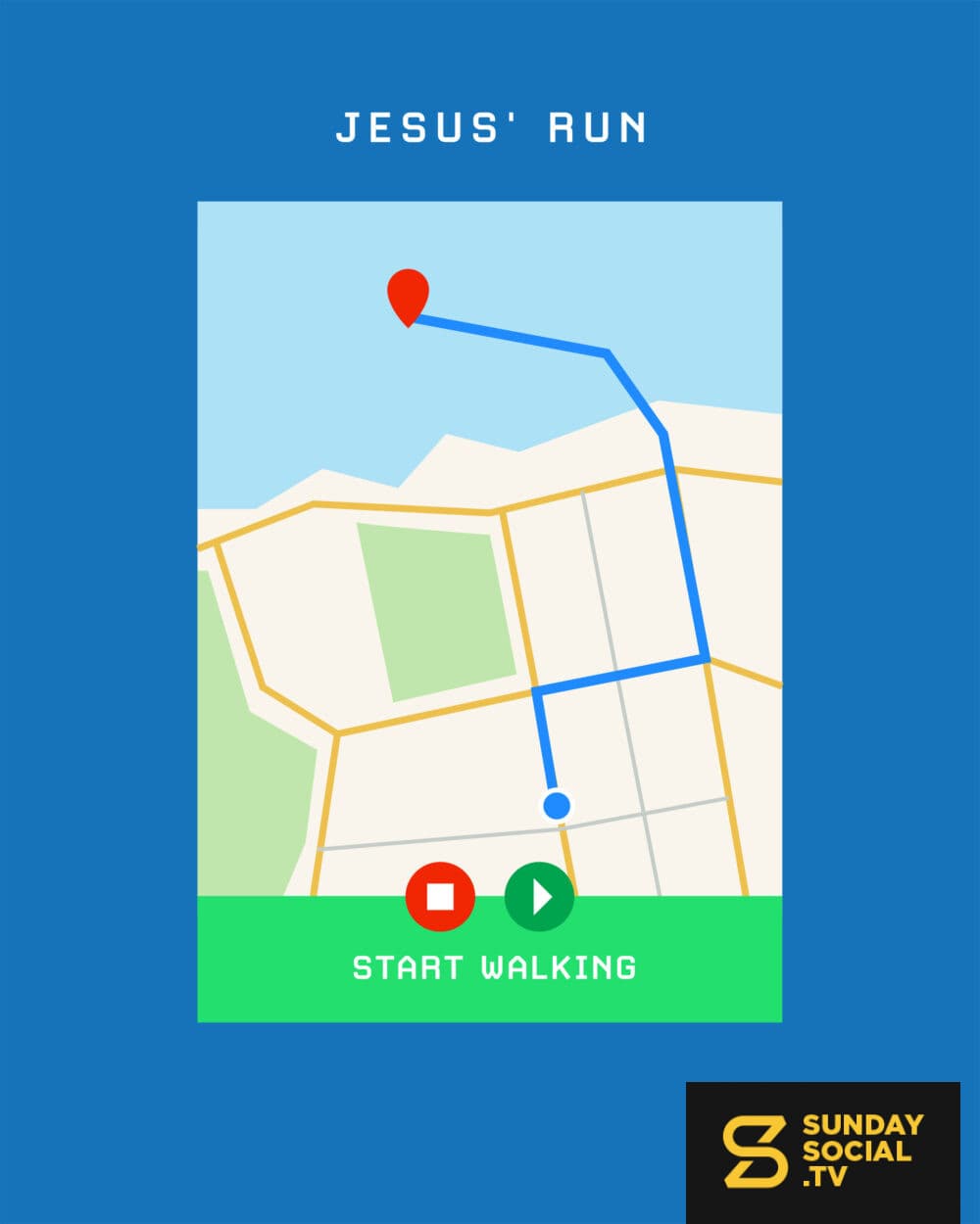 Jesus' run. Start walking.