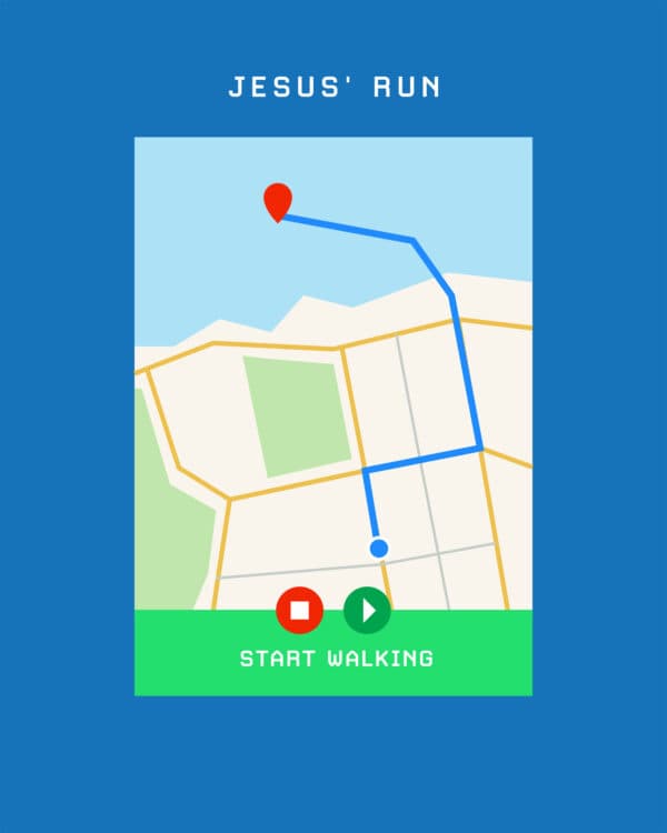 Jesus' run. Start walking.
