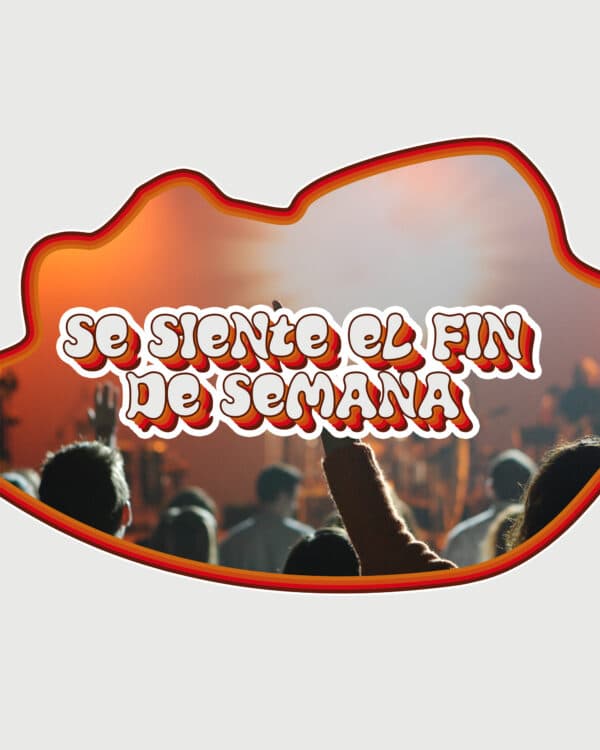Se siente el fin de semana