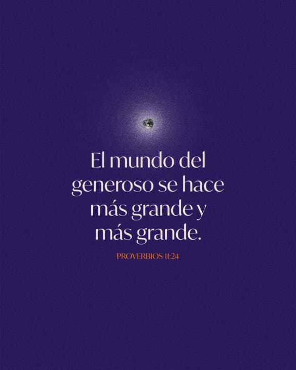 El mundo del generoso se hace más grande y más grande. Proverbios 11:24