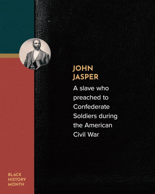 John Jasper - A slave who preached to Confederate Soldiers during the American Civil War