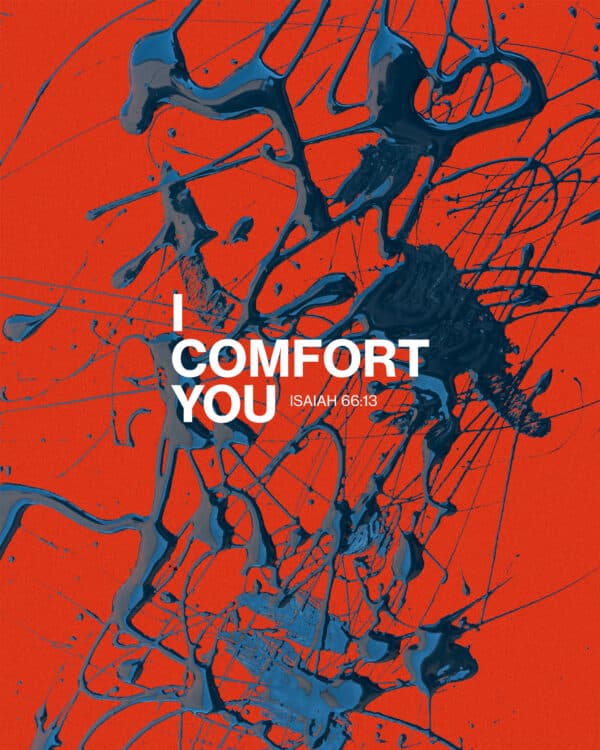 I comfort you. - Isaiah 66:13