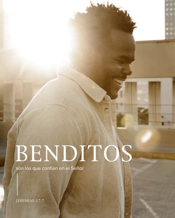 Benditos son los que confían en el Señor. - Jeremías 17:7