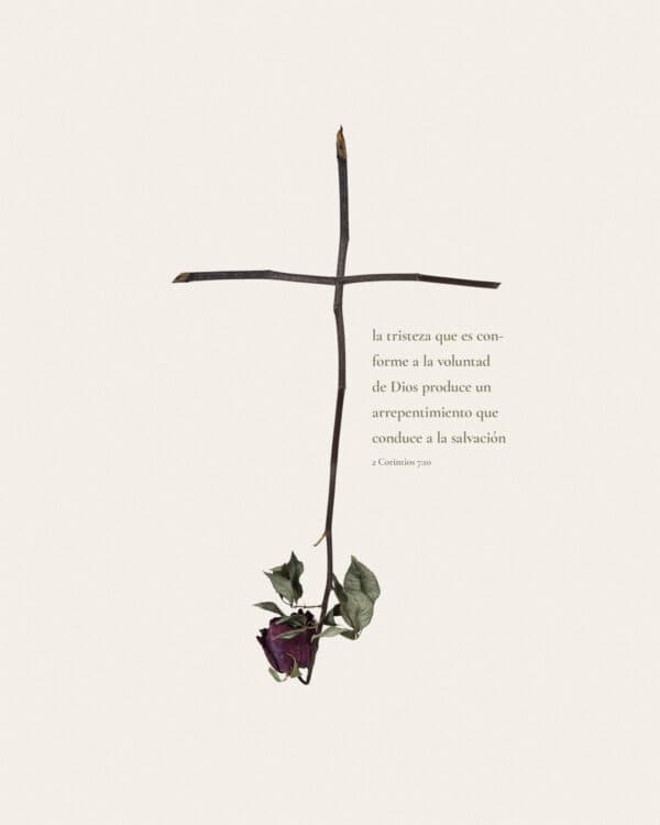 La tristeza que es conforme a la voluntad de Dios produce un arrepentimiento que conduce a la salvación. - 2 Corintios 7:10
