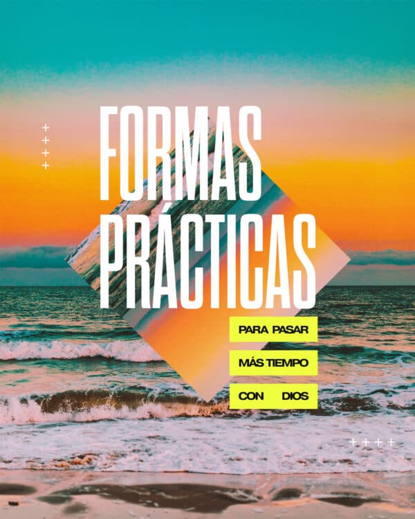 Formas prácticas para pasar más tiempo con Dios: