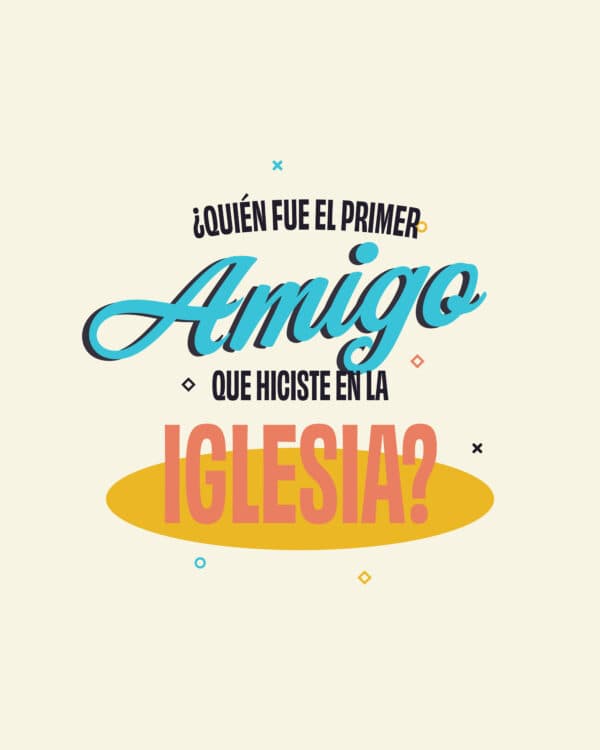 ¿Quién fue el primer amigo que hiciste en la iglesia?