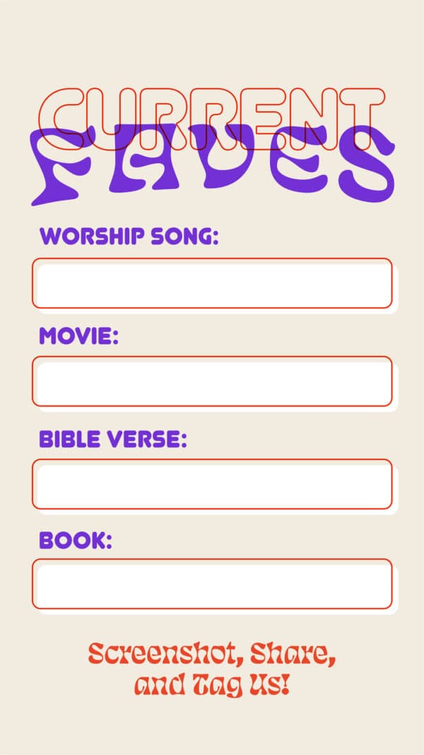 Current Favs: Worship song. Movie. Bible verse. Book. Screenshot, share, and tag us.