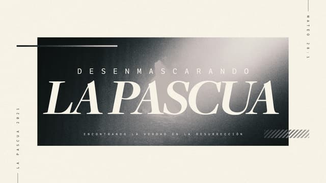 Desenmascarando la Pascua - Encontrando la verdad en la Resurrección. - Mateo 28:1